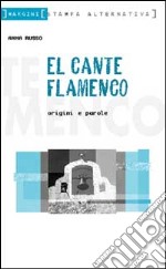 El cante flamenco. Origini e parole libro