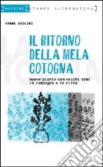 Il ritorno della mela cotogna. Nuove piante con vecchi semi libro