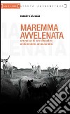 Maremma avvelenata. Cronaca di un disastro ambientale annunciato libro