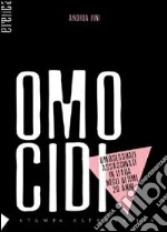 Omocidi. Gli omosessuali uccisi in Italia libro