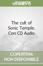 The cult of Sonic Temple. Con CD Audio