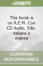 This book is on R.E.M. Con CD Audio. Ediz. italiana e inglese libro