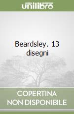 Beardsley. 13 disegni libro