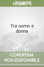 Tra uomo e donna libro