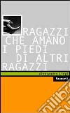 Ragazzi che amano i piedi di altri ragazzi libro