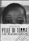 Pelle di terra. Affari e malaffari in Centrafica. libro