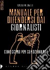 Manuale per difendersi dai giornalisti libro