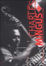 Charles Mingus. Genio e sregolatezza libro