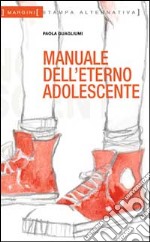 Manuale dell'eterno adolescente