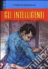 Gli intelligenti. Romanzo di cappa e penna libro di Guerrazzi Vincenzo