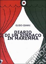 Diario di un sindaco in Maremma libro