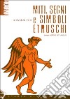 Miti, segni e simboli etruschi libro