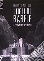 I figli di Babele. Racconti anticlericali libro