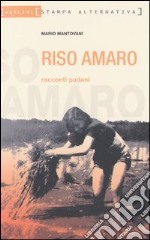 Riso amaro. Racconti padani libro