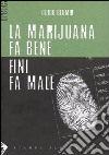 La marijuana fa bene Fini fa male libro di Blumir Guido