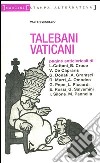 Talebani vaticani libro di Vecellio V. (cur.)