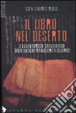 Il libro nel deserto. L'avventuroso salvataggio degli antichi manoscritti islamici libro