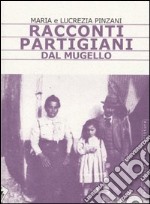 Racconti partigiani dal Mugello libro