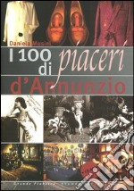 I cento piaceri di d'Annunzio. Con CD-ROM libro