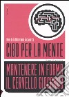 Cibo per la mente. Vol. 1: Mantenere in forma il cervello giocando libro di De Toffoli Dario Zaccariotto Dario