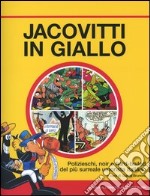 Jacovitti in giallo. Polizieschi, noir e hard-boiled del più surreale umorista italiano libro