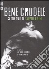 Bene crudele. Cattivario di Carmelo Bene libro di Attisani A. (cur.) Dotti M. (cur.)