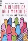 La repubblica delle marchette. Chi e come della pubblicità occulta libro