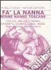 Fa' la nanna. Ninne nanne toscane libro