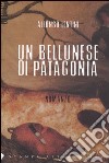 Un bellunese di Patagonia libro di Lentini Alfonso