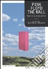 Pink Floyd. The wall. Rock e multimedialità libro di Salvatore G. (cur.)