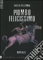 Piombo felicissimo libro