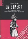 La strega. La rivolta delle donne nel romanzo-verità dell'inquisizione libro