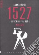 1527. I lanzichenecchi a Roma