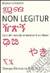 Non legitur. Giro del mondo in trentatré scritture libro