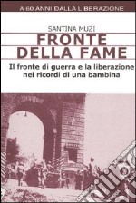 Fronte della fame. Il fronte di guerra e la liberazione nei ricordi di una bambina