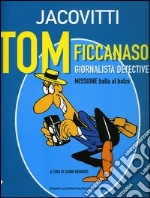 Tom ficcanaso, giornalista detective. Missione balla al balzo libro