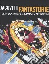 Jacovitti fantastorie. Fantascienza, fantasy e altre fantasie spazio-temporali libro