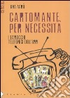 Cartomante per necessità. I tarocchi telefonici dell'899 libro