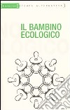 Il bambino ecologico libro