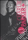 Charlie Parker. «Bird» e il mito afroamericano del volo libro