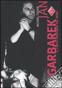 Jan Garbarek. Il canto profondo del Nord libro