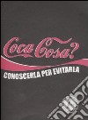 Coca cosa? Conoscerla per evitarla libro