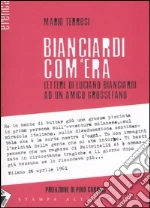 Bianciardi com'era. Lettere a un amico grossetano