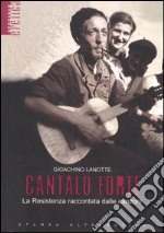 Cantalo forte. La Resistenza raccontata dalle canzoni libro