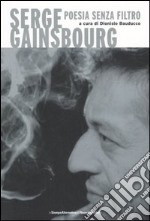 Serge Gainsbourg. Poesia senza filtro. Testo francese a fronte