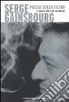 Serge Gainsbourg. Poesia senza filtro. Testo francese a fronte libro di Bauducco D. (cur.)