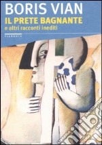 Il prete bagnante. E altri racconti inediti libro