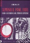 Almeno il pane, Fidel. Cuba quotidiana nel periodo speciale libro di Lupi Gordiano