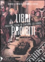 Libri proibiti. Quattro secoli di censura cattolica libro