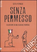 Senza permesso. Avventure di una badante rumena libro